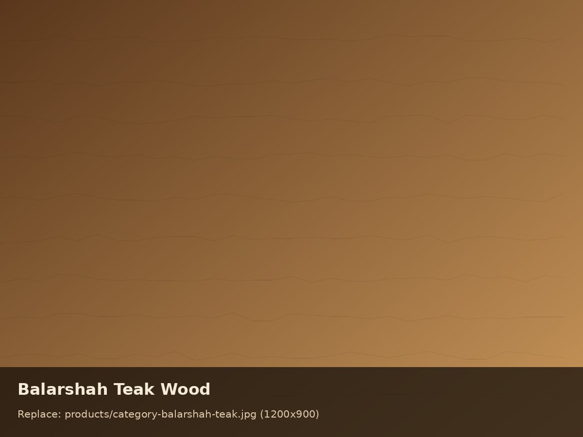 Balarshah Teak Wood